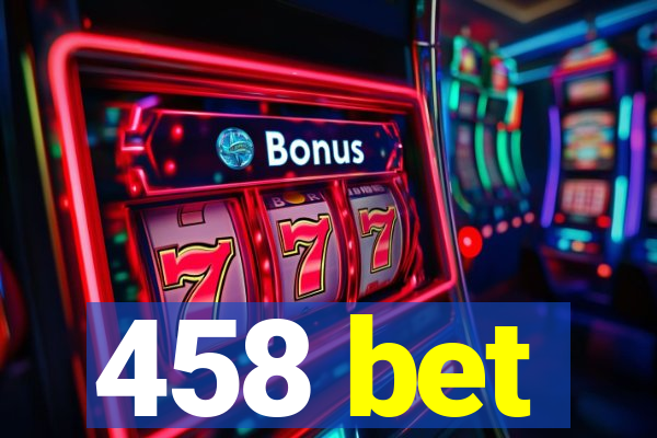 458 bet